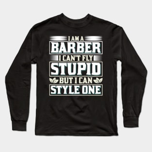 Barber Design I Am A Barber I Fly 66 Long Sleeve T-Shirt